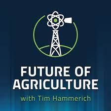 The logo for the Future of Agriculture podcast with Tim Hammerich